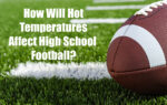 A football on a grassy field with white line, text reads: "How Will Hot Temperatures Affect High School Football?"