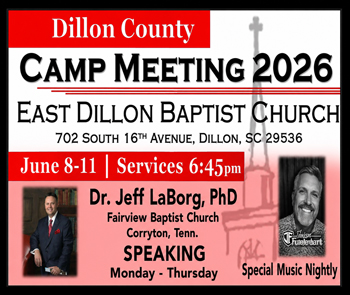 Dillon County Camp Meeting 2020 at East Dillon Baptist Church, June 8-11, 6:45pm, with Dr. Jeff LaBorg speaking and special music by Nicky Watford.