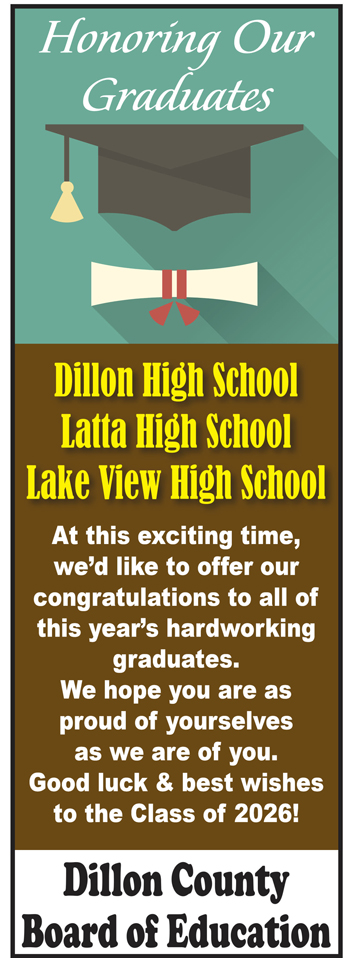 Congratulations message to graduates of Dillon, Latta, and Lake View High Schools, expressing pride and best wishes for hardworking students at this exciting time.