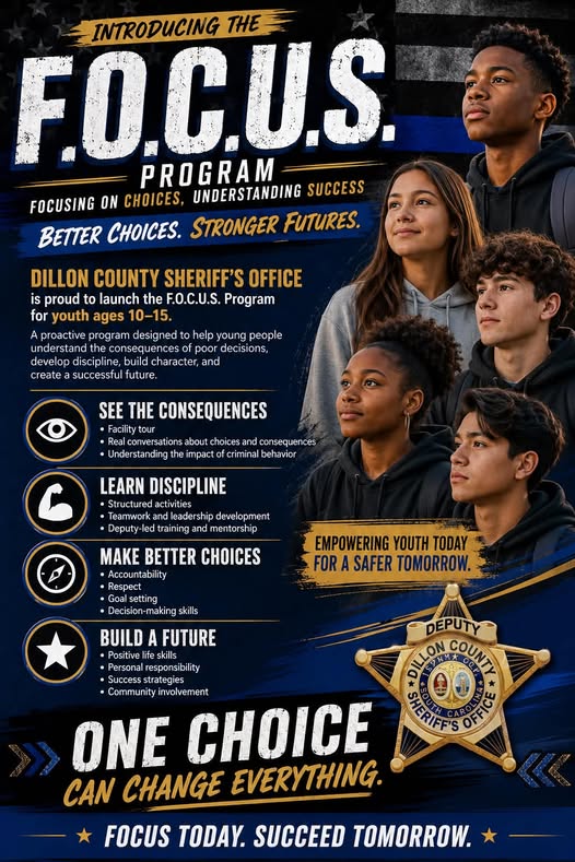 Poster for the F.O.C.U.S. Program by Dillon County Sheriff's Office, showing diverse teens and program goals: consequences, discipline, choices, future; slogan, “One choice can change everything.”