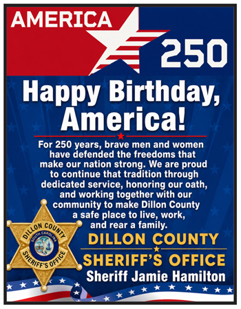 Poster celebrating America's 250th birthday, featuring patriotic colors, a message from Dillon County Sheriff's Office, and a gold sheriff's badge at the bottom left.