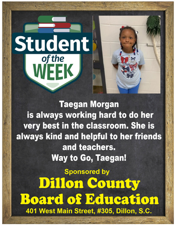Student of the Week poster featuring Taegan Morgan, recognized for her hard work, kindness, and helpfulness, sponsored by Dillon County Board of Education.