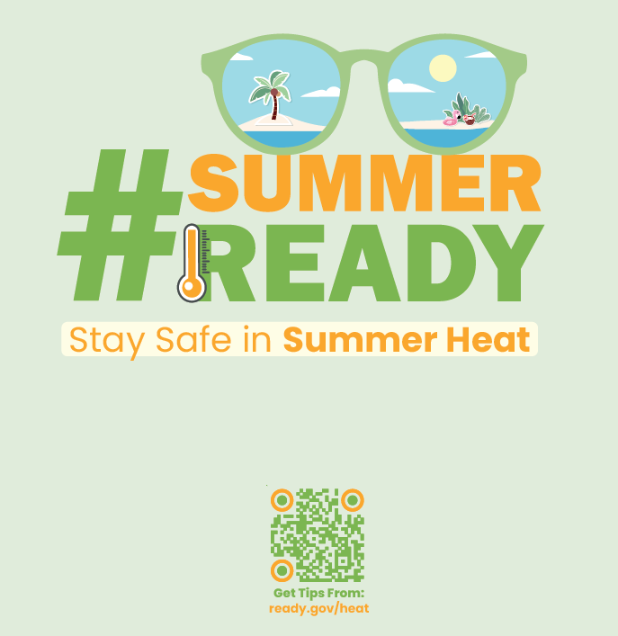 Graphic with sunglasses and text: "#SummerReady. Stay Safe in Summer Heat." Includes thermometer icon and QR code linking to heat safety tips at ready.gov/heat.